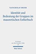 Cover-Bild zum Titel 'Identität und Bedeutung der Gruppen im masoretischen Estherbuch' von 'Vjatscheslav Dreier'