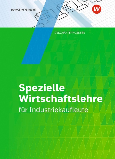 Industriekaufleute. Schulbuch. Spezielle Wirtschaftslehre - Matthias Schuh, Felizitas Schuh-Terhardt, Wolf-Dieter Rückwart, Manfred Zindel, Björn Flader