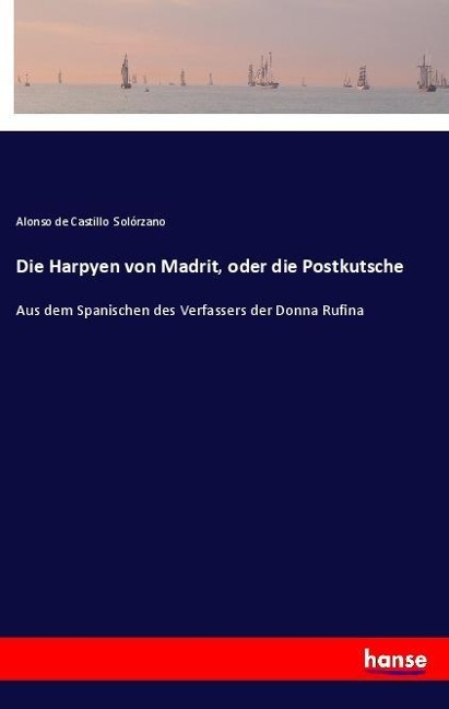 Die Harpyen von Madrit, oder die Postkutsche - Alonso de Castillo Solórzano