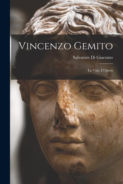 Vincenzo Gemito - Salvatore Di Giacomo
