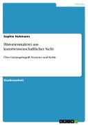 Cover-Bild zum Titel 'Historienmalerei aus kunstwissenschaftlicher Sicht' von 'Sophie Hohmann'