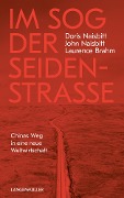 Cover-Bild zum Titel 'Im Sog der Seidenstraße' von 'Doris Naisbitt, John Naisbitt, Laurence Brahm'