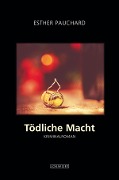 Cover-Bild zum Titel 'Tödliche Macht' von 'Esther Pauchard'