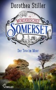 Cover-Bild zum Titel 'Mörderisches Somerset - Der Tote im Moor' von 'Dorothea Stiller'