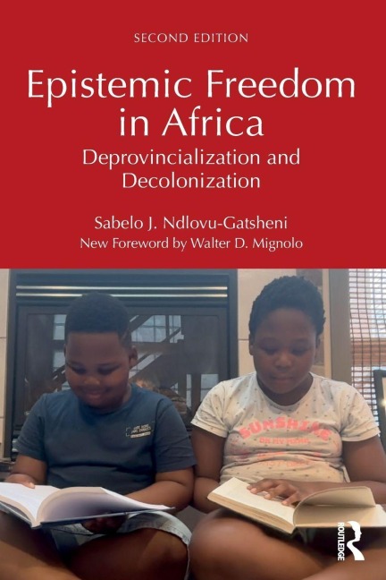Epistemic Freedom in Africa - Sabelo J. Ndlovu-Gatsheni