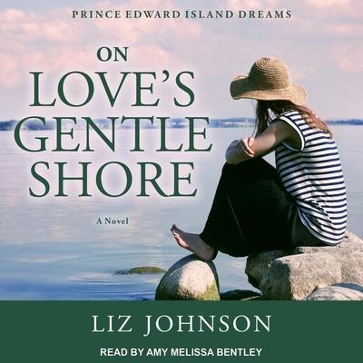 On Love's Gentle Shore Lib/E - Liz Johnson