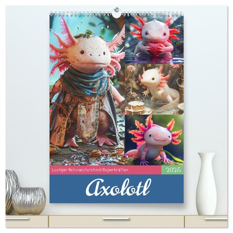 Axolotl. Lustiger Schwanzlurch mit Superkräften (hochwertiger Premium Wandkalender 2025 DIN A2 hoch), Kunstdruck in Hochglanz - Rose Hurley