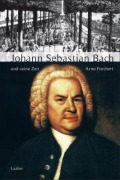Cover-Bild zum Titel 'Große Komponisten und ihre Zeit. Johann Sebastian Bach und seine Zeit' von 'Arno Forchert'