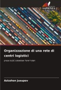 Cover-Bild zum Titel 'Organizzazione di una rete di centri logistici' von 'Azizzhon Jusupov'