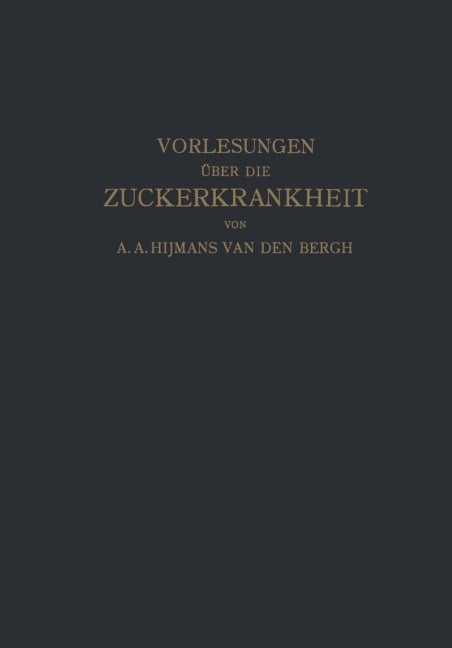 Vorlesungen über die Zuckerkrankheit - Hijmans Van Den Bergh, Siegenbeek Van Heukelom, A. Haehner, Na De Josselin, Na De Jong