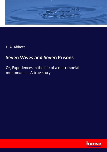 Seven Wives and Seven Prisons - L. A. Abbott