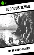 Cover-Bild zum Titel 'Ein tragisches Ende' von 'Jodocus Temme'