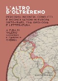 Cover-Bild zum Titel 'L' altro d'oltrereno. Percorsi, incontri, conflitti e riconciliazioni in Europa (1870-1945), tra ideologia e letteratura' von ''