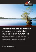 Cover-Bild zum Titel 'Adsorbimento di uranio e americio dai rifiuti nucleari con AXAD-PR' von 'Sevil Akça¿lar'
