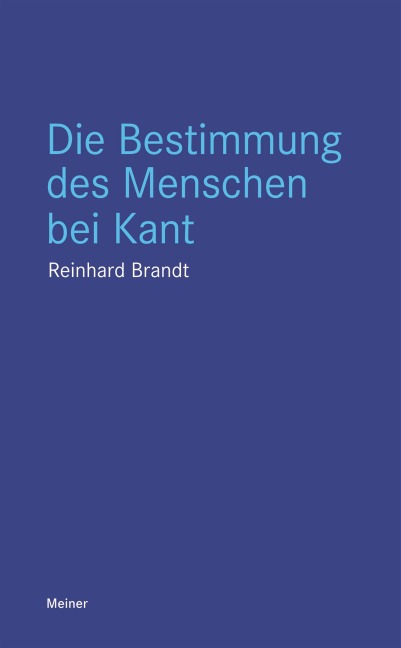 Die Bestimmung des Menschen bei Kant - Reinhard Brandt