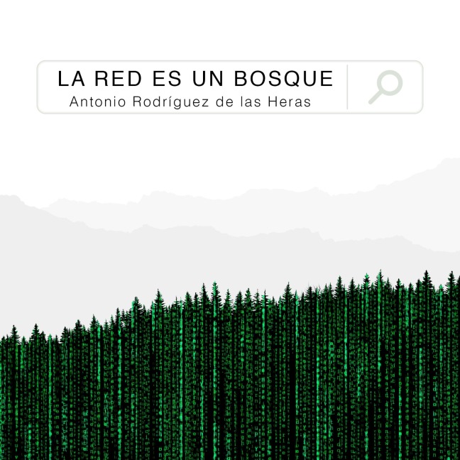 La red es un bosque - Antonio Rodriguez las de Heras