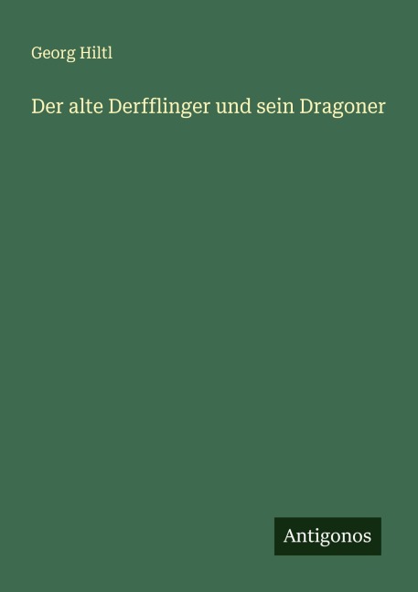 Der alte Derfflinger und sein Dragoner - Georg Hiltl