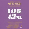 Cover-Bild zum Titel 'O amor e a crise humanitária' von 'Padre Júlio Lancellotti'