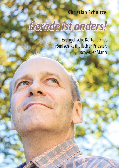 Gerade ist anders! - Christian Schultze