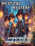 Hidden Treasures: Tales for young detectives. a children's book of adventure and mystery for boys and girls ages 7, 8, 9, 10, 11 and 12 - Isabella Gracia