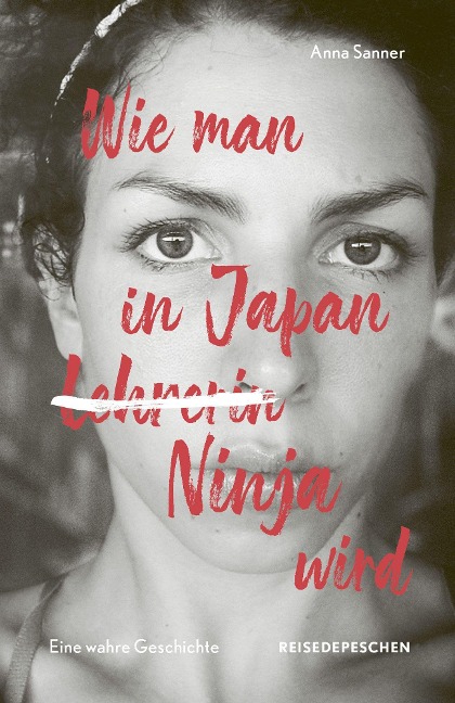 Wie man in Japan Ninja wird - Anna Sanner, Reisedepeschen