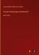 Cover-Bild zum Titel 'Aus der Petersburger Gesellschaft' von 'Julius Wilhelm Albert Von Eckardt'