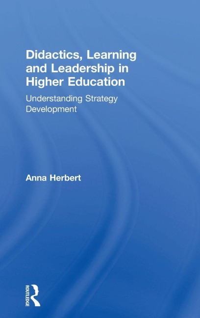 Didactics, Learning and Leadership in Higher Education - Anna Herbert