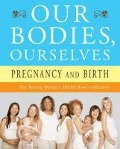 Cover-Bild zum Titel 'Our Bodies, Ourselves: Pregnancy and Birth' von 'Boston Women's Health Book Collective, Judy Norsigian'