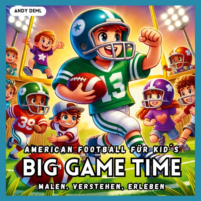 Big Game Time - American Football für Kid¿s - Andy Deml