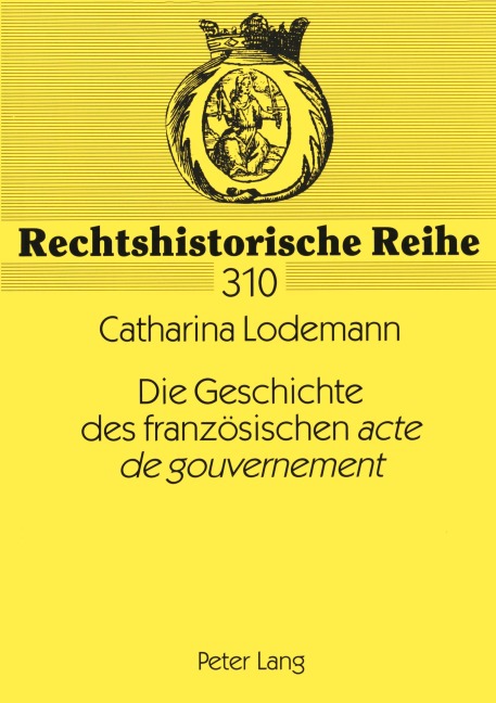 Die Geschichte des französischen 'acte de gouvernement' - Catharina Lodemann