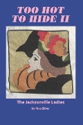 Cover-Bild zum Titel 'Too Hot To Hide II: The Jacksonville Ladies' von 'Mae K. Silver'