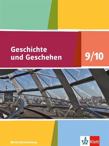 Geschichte und Geschehen. Schülerbuch 9/10. Ausgabe Berlin und Brandenburg ab 2017 - 