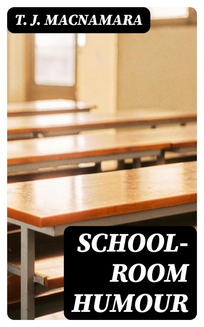 School-Room Humour - T. J. Macnamara