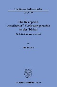 Die Rezeption »westlicher« Verfassungsrechte in der Türkei. - Metin Batkin