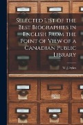 Cover-Bild zum Titel 'Selected List of the Best Biographies in English From the Point of View of a Canadian Public Library [microform]' von ''