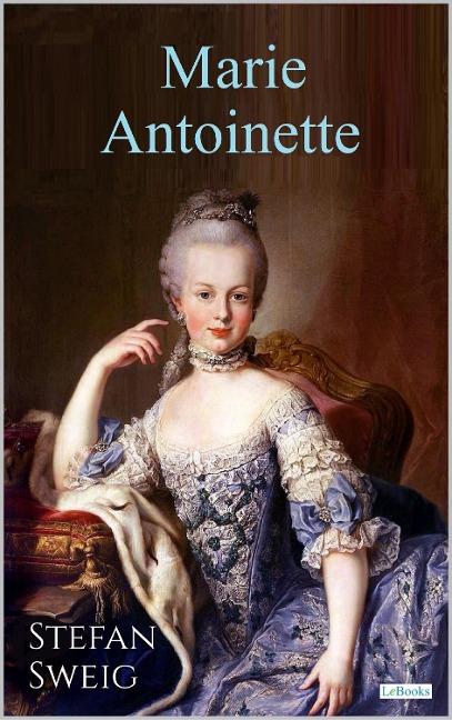 MARIE ANTOINETTE - Stefan Zweig - Zweig Stefan
