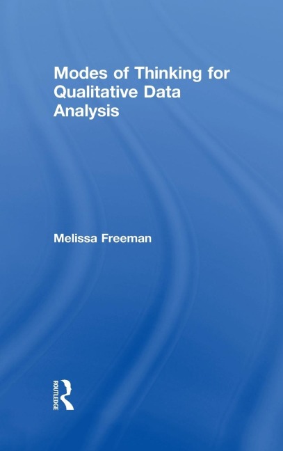 Modes of Thinking for Qualitative Data Analysis - Melissa Freeman