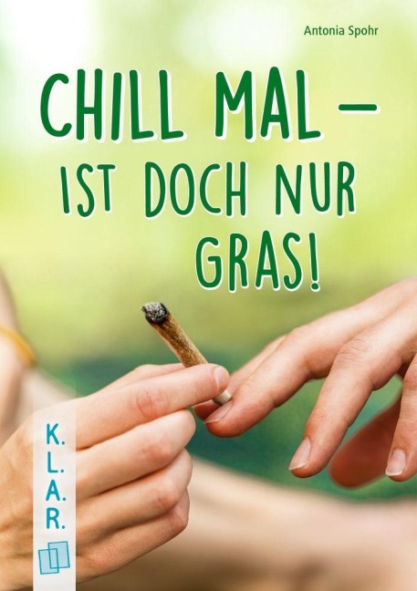 Chill mal - ist doch nur Gras! - Antonia Spohr