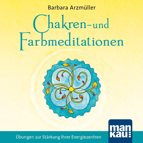 Chakren- und Farbmeditationen - Barbara Arzmüller