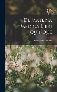 Cover-Bild zum Titel 'De Materia Medica Libri Quinque' von 'Dioscorides Pedanius'