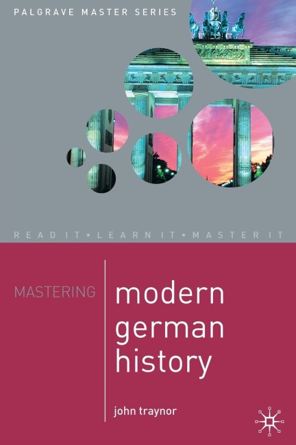 Mastering Modern German History 1864-1990 - John Traynor