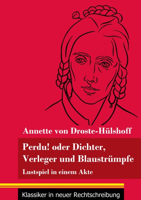 Perdu! oder Dichter, Verleger und Blaustrümpfe - Annette von Droste-Hülshoff