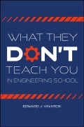 Cover-Bild zum Titel 'What They Don't Teach You in Engineering School' von 'Edward J. Vinarcik'