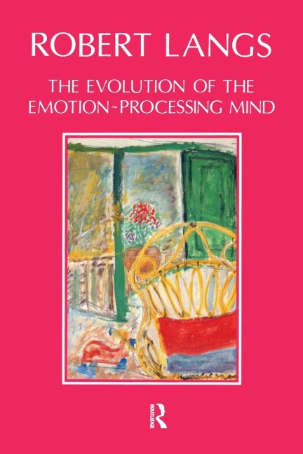 The Evolution of the Emotion-Processing Mind - Robert Langs