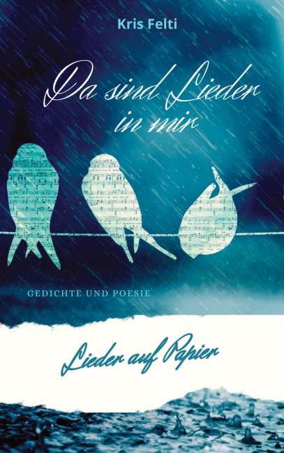 Da sind Lieder in mir, Lieder auf Papier - Kris Felti