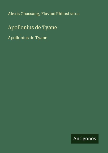 Apollonius de Tyane - Alexis Chassang, Flavius Philostratus