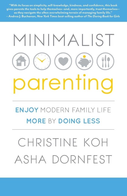 Minimalist Parenting - Christine K. Koh, Asha Dornfest