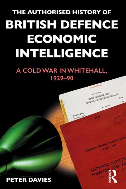 The Authorised History of British Defence Economic Intelligence - Peter Davies