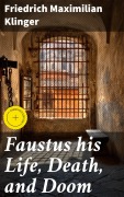 Cover-Bild zum Titel 'Faustus his Life, Death, and Doom' von 'Friedrich Maximilian Klinger'
