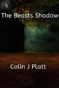 The Beasts Shadow - Colin J Platt